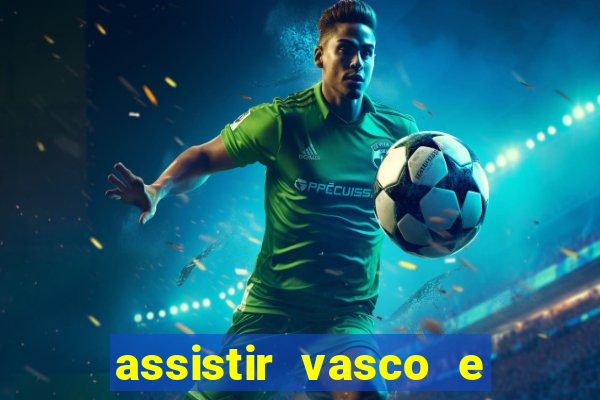 assistir vasco e internacional futemax